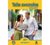 Tala Svenska Schwedisch A1 Plus. Übungsbuch
