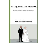 TALAQ, KHUL AND MUBARAT: Muslim Divorce Law in Indian Courts