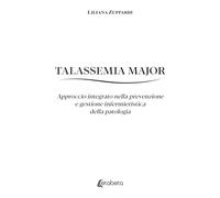 Talassemia Major: Approccio integrato nella prevenzione e gestione infermieristica della patologia