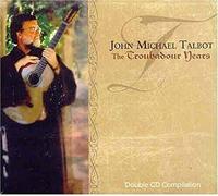 Talbot, John Michael - Troubadour Years [Import]