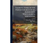 Talbot's Tomb, in the Parish Church of St. Alkmund's, Whitchurch, Shropshire