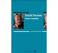Talcott Parsons, contre-enquêtes - Pierre-Nicolas Oberhauser - Du Croquant - broché - Etude