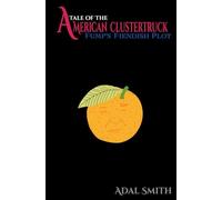 Tale of the American Clustertruck: Fump's Fiendish Plot