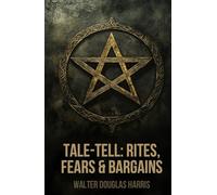 Tale-Tell: Rites, Fears & Bargains: A Book of Teasers, With a Glimpse of the First Novel