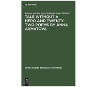 Tale Without A Hero And Twenty-Two Poems By Anna Axmatova