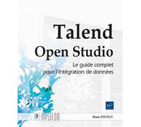 Talend Open Studio - Le guide complet pour l'intégration de données - Hani Zitout - Eni Editions - broché - Manuel