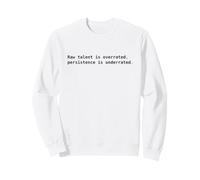 Talent Brut vs persistance. Citation de Motivation Sweatshirt