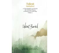 Talent Buried: 21-Day Kingdom Accelerator for Christian Women in Business & Leadership (Volume 3)