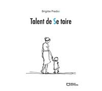 Talent de se taire - Brigitte Prados - Hello - broché - Récit