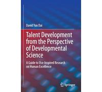 Talent Development from the Perspective of Developmental Science: A Guide to Use-Inspired Research on Human Excellence