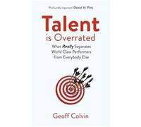 Talent is Overrated 2nd Edition: What Really Separates World-Class Performers from Everybody Else