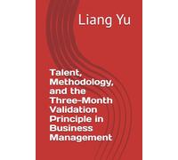 Talent, Methodology, and the Three-Month Validation Principle in Business Management