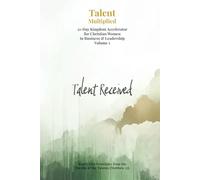 Talent Received: 21-Day Kingdom Accelerator for Christian Women in Business & Leadership (Volume 1)