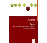 Talent: The Term Talent: Meaning And Usage In A Management Context