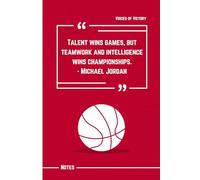Talent Wins Games, but Teamwork and Intelligence Wins Championships: Michael Jordan Quote Notebook: 120 Lined Pages to Cultivate Collaboration, Think Strategically, and Strive for Collective Success