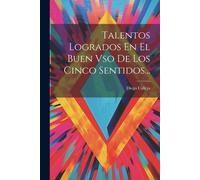 Talentos Logrados En El Buen Vso De Los Cinco Sentidos...
