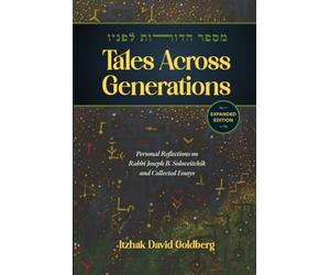 Tales Across Generations: Personal Reflections on Rabbi Joseph B. Soloveitchik and Collected Essays