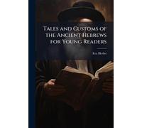 Tales and Customs of the Ancient Hebrews for Young Readers