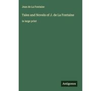 Tales and Novels of J. de La Fontaine: in large print