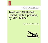 Tales And Sketches. Edited, With A Preface, By Mrs. Miller.