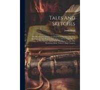 Tales And Sketches: The Shepherd's Calendar (Continued) Emigration. The Two Highlanders. The Watchmaker. A Story Of The Forty-Six. A Tale