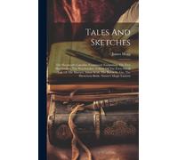 Tales And Sketches: The Shepherd's Calendar (Continued) Emigration. The Two Highlanders. The Watchmaker. A Story Of The Forty-Six. A Tale