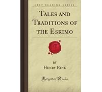 Tales and Traditions of the Eskimo (Forgotten Books)