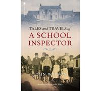 Tales And Travels Of A School Inspector