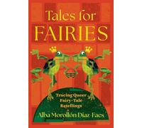 Tales for Fairies: Tracing Queer Fairy-tale Retellings