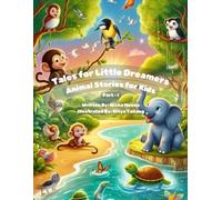 Tales for Little Dreamers - Animal Stories for Kids: Four Fun and Heart-warming Animal Tales for Kids Ages 3-6