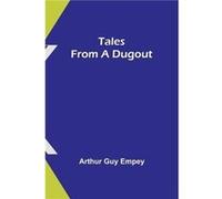 Tales from a Dugout - Arthur Guy Empey - Alpha Editions - Livre en Anglais Arthur Guy EmpeyArthur Guy Empey (Auteur)