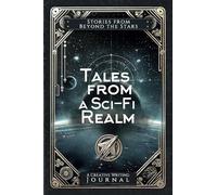 Tales from a Sci-Fi Realm: A Creative Writing Journal