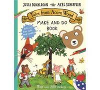 Julia Donaldson – Tales from Acorn Wood Make and Do Book – Macmillan