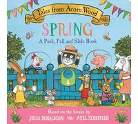 Tales from Acorn Wood: Spring: A Push, Pull and Slide Book