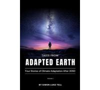 Tales from Adapted Earth: Four Stories of Climate Adaptation After 2050