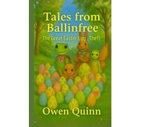 Tales from Ballinfree The Great Easter Egg Theft Volume 8