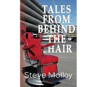Tales from Behind the Chair Molloy, Steve (Auteur)