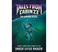 Tales From Cabin 23: The Sinking House - Darcie Little Badger - Clarion Books - ebook (ePub) - Livre