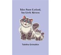 Tales From Catland for Little Kittens - Tabitha Grimalkin - Alpha Editions - Livre en Anglais Tabitha GrimalkinTabitha Grimalkin (Auteur)