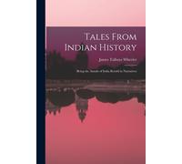 Tales From Indian History: Being The Annals Of India Retold In Narratives