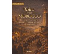 Tales From Morocco: B2-Level Literary Short Stories with Vocabulary, Grammar, and IELTS Reading Skills