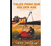 Tales From Our Golden Age: Light Sport Aviation Pioneers