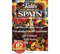 Tales from Spain: B2-Level Literary Short Stories with Vocabulary, Grammar, and IELTS Reading Skills