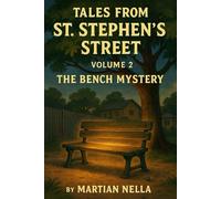 Tales from St. Stephen’s Street: Volume 2: The Bench Mystery