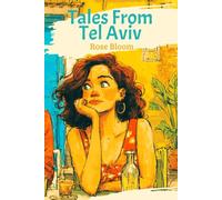 Tales from Tel Aviv: The laugh-out-loud and swoon-worthy romcom readers have been waiting for - by Rose Bloom (First book in the series)