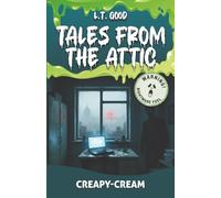 Tales from the Attic: Creepy-Cream: A Supernatural Horror Novel Where Every Story Becomes Reality