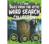 Tales from the Attic: Word Search Collection: 50+ Haunting Puzzles for Teens and Horror Fans - Based on the Debt of the Deep, Watch What You Throw ... books from the Tales from the Attic series