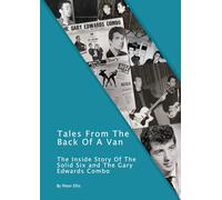Tales From The Back Of A Van: The Inside Story Of The Solid Six and The Gary Edwards Combo