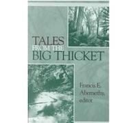 Tales from the Big Thicket, The Temple Big Thicket Series, No. 1 Francis Abernethy (Auteur)
