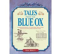 Tales from the Blue Ox: A Hands-On Manual of Traditional Skills from the Blue Ox Millworks Historic Park